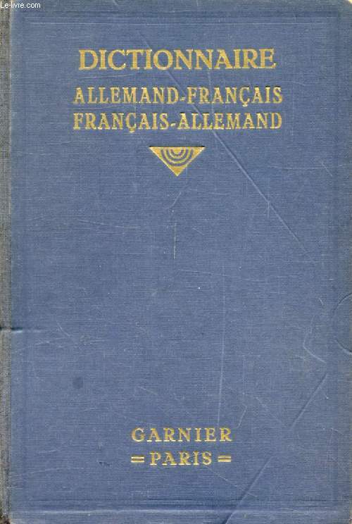 DEUTSCH-FRANZSISCHES UND FRANZSISCH-DEUTSCHES WRTERBUCH, FR LIERATUR, WISSENSCHAFT, HANDEL UND LEBEN