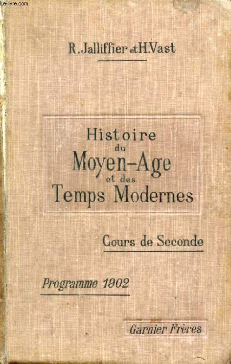 COURS COMPLET D'HISTOIRE, COURS DE SECONDE, MOYEN AGE ET TEMPS MODERNES (987-1715)