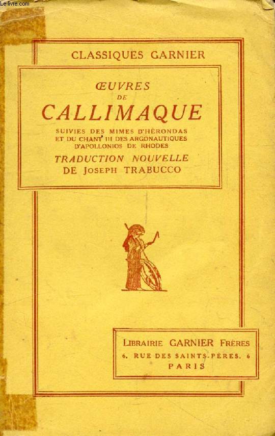 OEUVRES DE CALLIMAQUE, Suivies des MIMES D'HERONDAS, Et du CHANT III des ARGONAUTIQUES D'APOLLONIOS DE RHODES