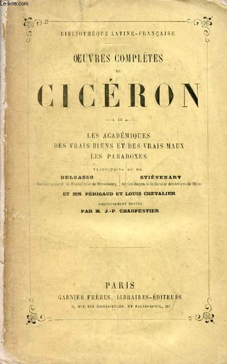 OEUVRES COMPLETES DE CICERON, TOME 16, LES ACADEMIQUES, DES VRAIS BIENS ET DES VRAIX MAUX, LES PARADOXES