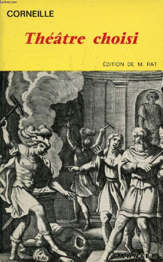 THEATRE CHOISI DE CORNEILLE (Le Cid, Horace, Cinna, Polyeucte, La Mort de Pompe, Rodogune, Nicomde, Surna, L'Illusion, Le Menteur, Don Sanche d'Aragon)