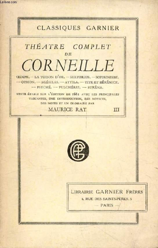 THEATRE COMPLET DE CORNEILLE, TOME III (Oedipe, La Toison d'Or, Sertorius, Sophonisbe, Othon, Agsilas, Attila, Tite et Brnice, Psych, Pulchrie, Surna)