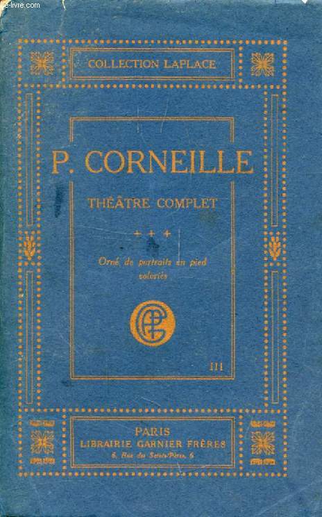 OEUVRES DE P. CORNEILLE, TOME III, THEATRE COMPLET