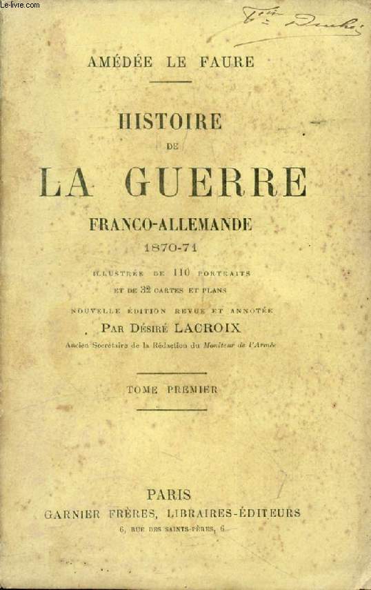 HISTOIRE DE LA GUERRE FRANCO-ALLEMANDE, 1870-1871, TOME I
