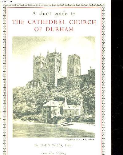 A SHORT GUIDE TO THE CATHEDRAL CHURCH OF DURHAM