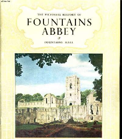 THE PICTORIAL HISTORY OF FOUNTAINS ABBEY & FOUNTAINS HALL