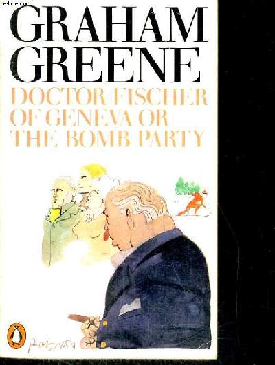 DOCTOR FISCHER OF GENEVA OR THE BOMB PARTY