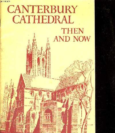 CANTERBURY CATHEDRAL THEN AND NOW