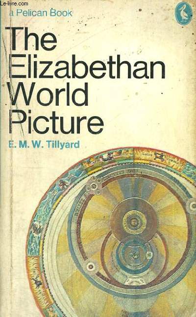 THE ELIZABETHAN WORLD PICTURE