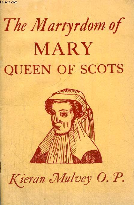 THE MARTYRDOM OF MARY, QUEEN OF SCOTS