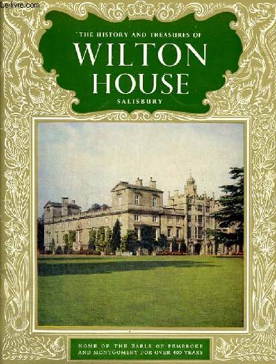 THE HISTORY AND TREASURES OF WILTON HOUSE, SALISBURY