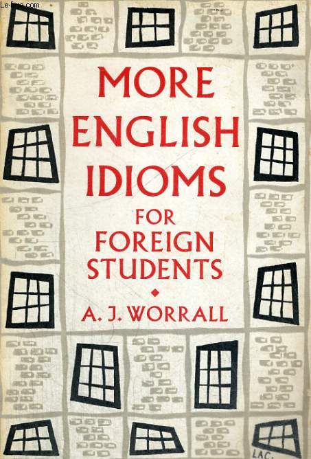 MORE ENGLISH IDIOMS FOR FOREIGN STUDENTS