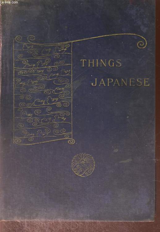 THINGS JAPANES BEING NOTES AND VARIOUS SUBJECTS CONNECTED WITH JAPAN