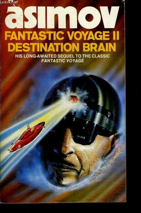 FANTSTIC VOYAGE II, DESTINATION BRAIN, HIS LONG-AWAITED SEQUEL TOTHE CLASSIC FANTASTIC VOYAGE.