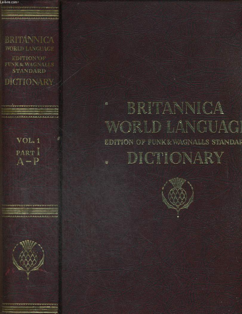 BRITANNICA WORLD LANGUAGE, EDITION OF FUNK AND WAGNALLS STANDARD DICTIONARY IN TWO VOLUME / VOL.I + VOL. II