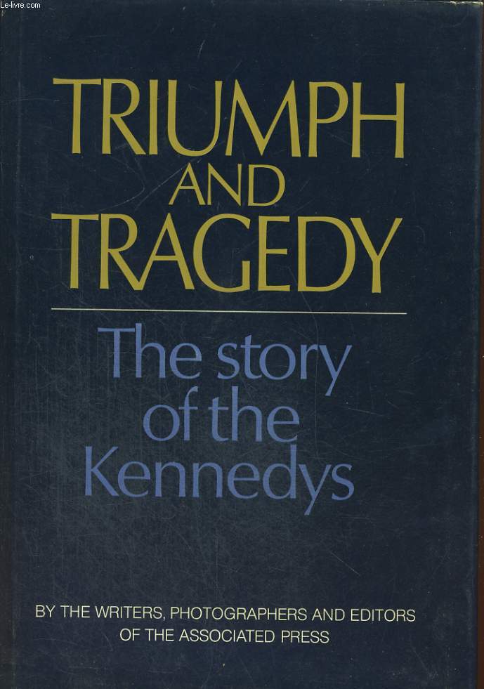 TRIUMPH AND TRAGEDY, THE STORY OF THE KENNEDYS