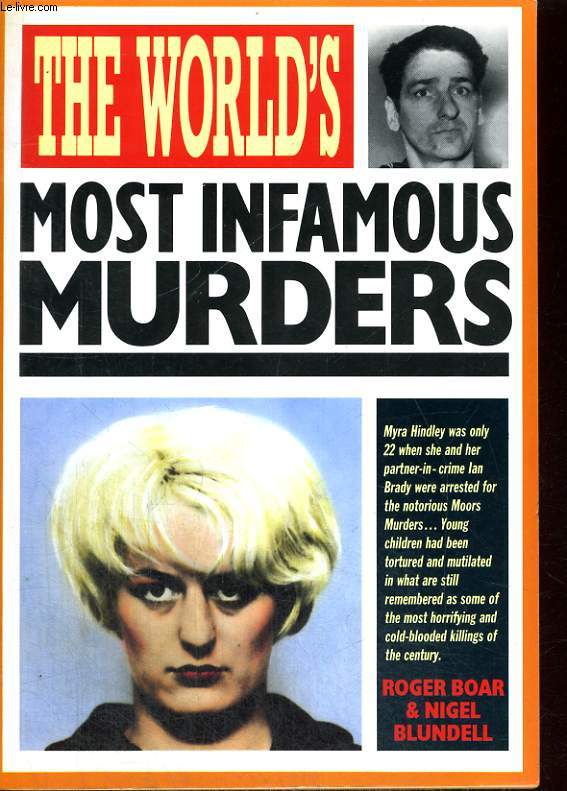THE WORLD'S MOST INFAMOUS MURDERS