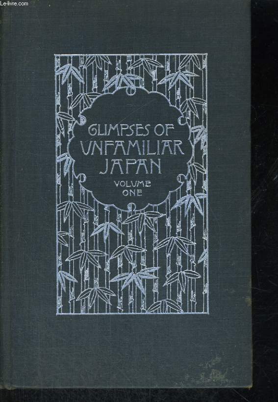 GLIMPSES OF UNFAMILIAR JAPAN IN TWO VOLUME, VOL I, VOL II