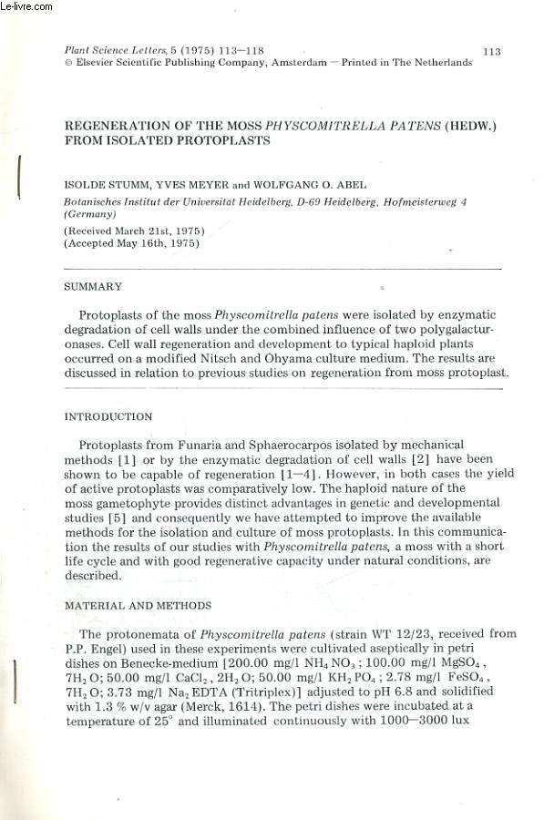 PLANT SCIENCE LETTERS, 5, 1975, 113-118 : REGENERATION OF THE MOSS PHYSCOMITRELLA PATENS (HEDW.) FROM ISOLATED PROTOPLASTS BY ISOLDE STUMM, YVES MEYER AND WOLFGANG O. ABEL