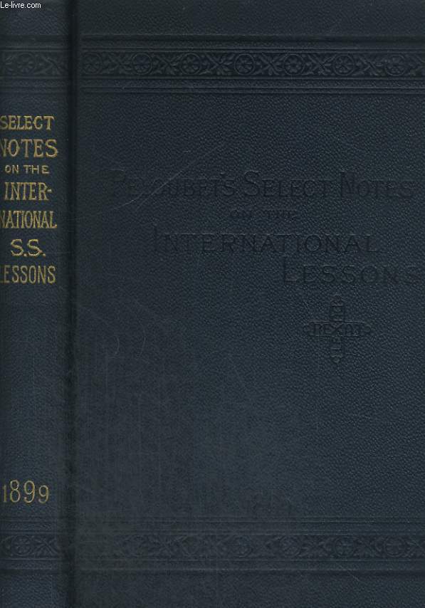 SELECT NOTES. A COMMENTARY ON THE INTERNATIONAL LESSONS FOR 1899.