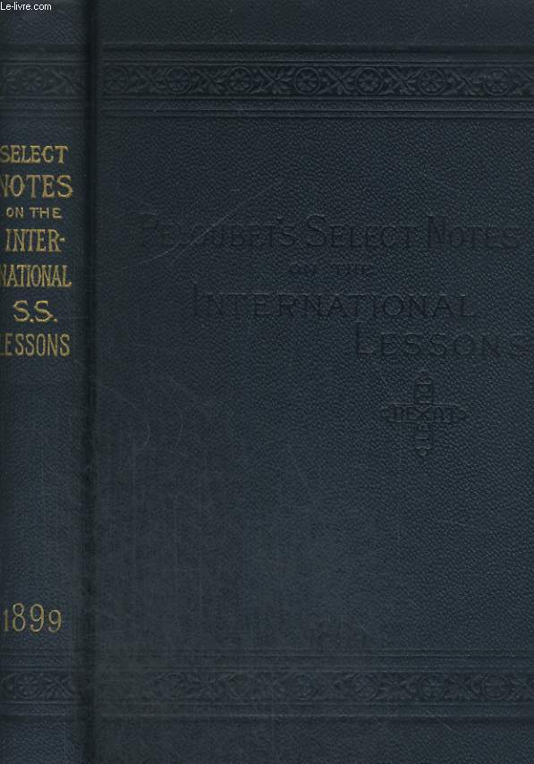 SELECT NOTES. A COMMENTARY ON THE INTERNATIONAL LESSONS FOR 1899.