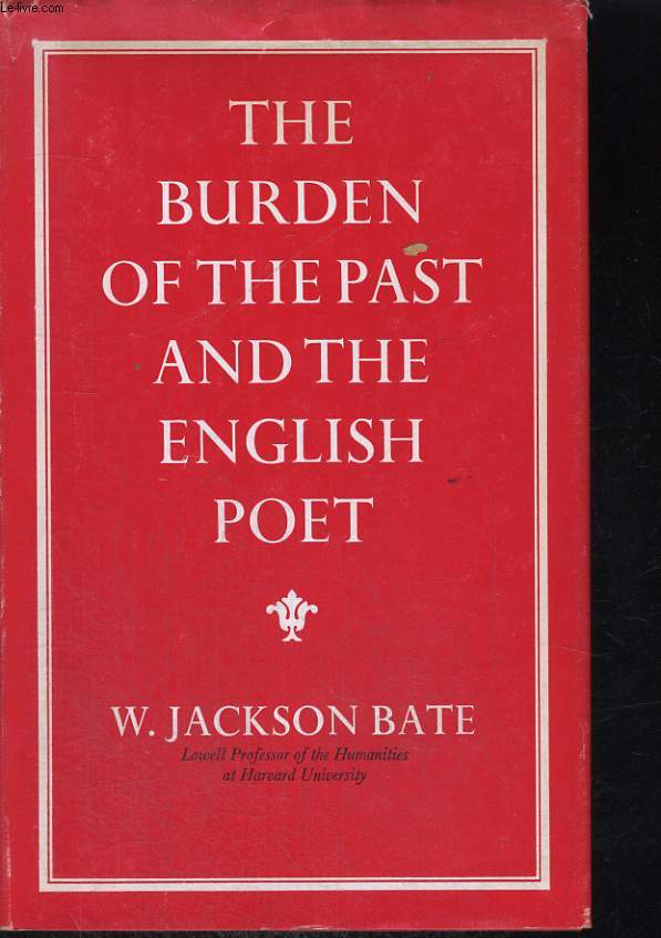 THE BURDEN OF THE PAST AND THE ENGLISH POET