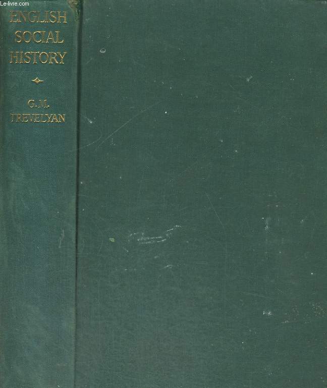 ENGLISH SOCIAL HISTORY, A Survey of Six Centuries, Chaucer to Queen Victoria.