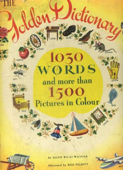 THE GOLDEN DICTIONARY, 1030 WORDS AND MORE THAN 1500 PICTURES IN COLOUR, A GIANT GOLDENBOOK