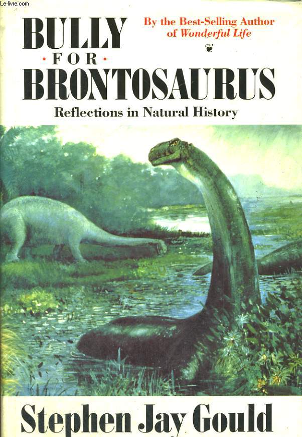 BULLY FOR BRONTOSORUS, REFLECTIONS IN NATURAL HISTORY