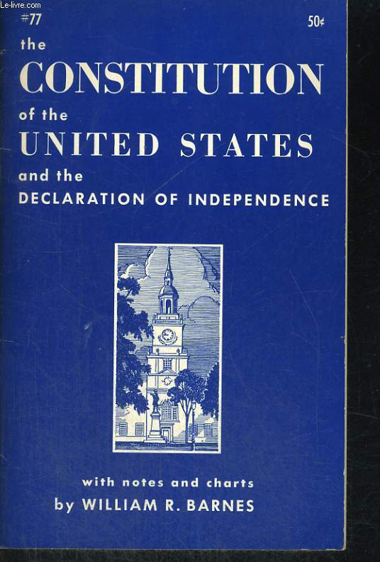 THE CONSTITUTION OF THE UNITED STATES AND THE DECLARATION OF INDEPENDANCE