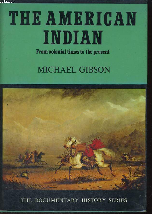 THE AMERICAN INDIAN, FROM COLONIAL TIME TO THE PRESENT