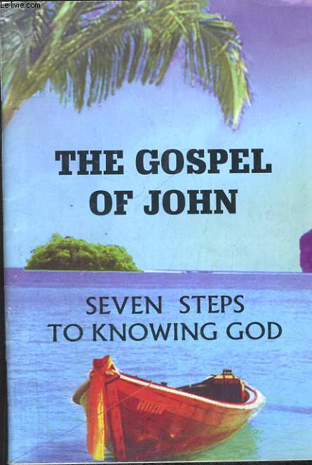 THE GOSPEL OF JHON, SEVENSTEPS TO KNOWING GOD