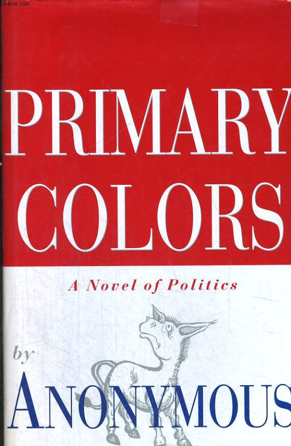 PRIMARY COLORS, A NOVEL OF POLITICS