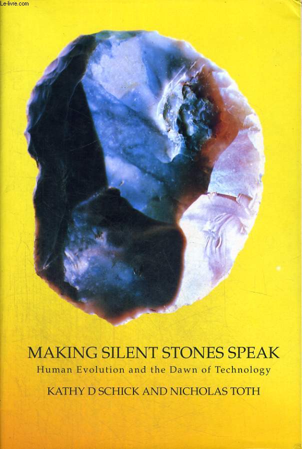 MAKING SILENT STONES SPEAK. HUMAN EVOLUTION AND THE DAWN OF TECHNOLOGY.