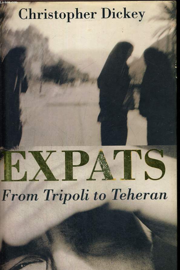 EXPATS. FROM TRIPOLI TO TEHERAN.