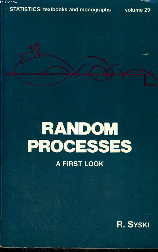 RANDOM PROCESSES. A FIRST LOOK. STATISTICS: TEXTBOOKS AND MONOGRAPHS. VOL. 29