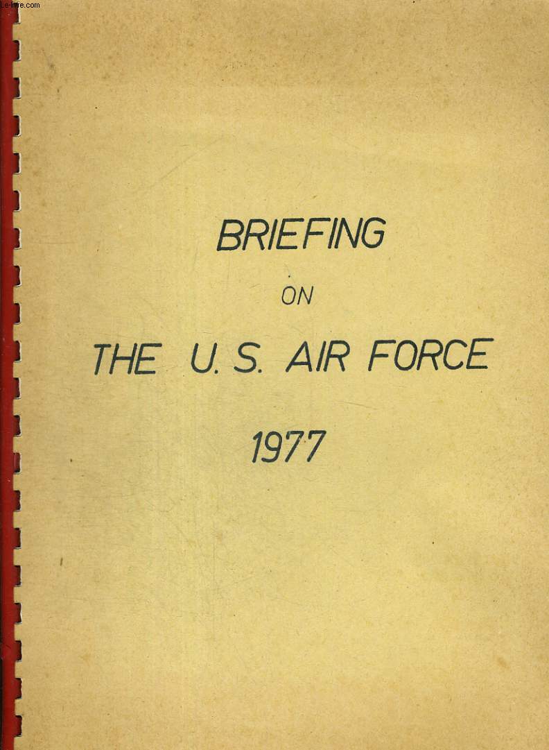 UNITED STATES AIR FORCE BRIEFING 1977. PREPARED FOR THE STUDENTS AND OFFICERS