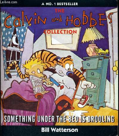 THE CALVIN AND HOBBES COLLECTION. SOMETHING UNDER THE BED IS DROOLING.