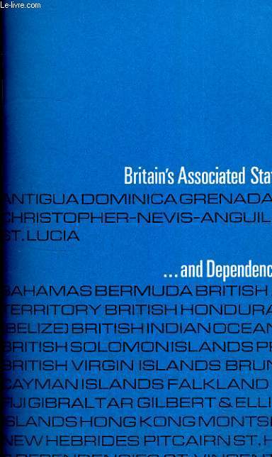 BRITAIN'S ASSOCIATED STATES AND DEPENDENCIES. PREPARED FOR BRITISH INFORMATION SERVICES BY THE CENTRAL OFFICE OF INFORMATION