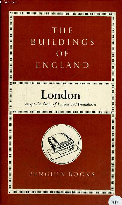 THE BUILDINGS OF ENGLAND : LONDON, EXCEPT THE CITIES OF LONDON AND WESTMINSTER.