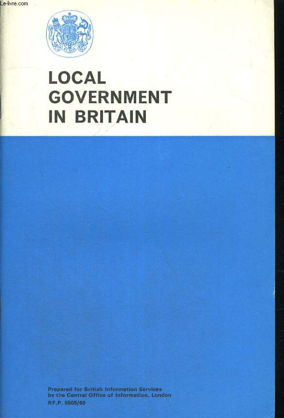 LOCAL GOVERNMENT IN BRITAIN. PREPARED FOR BRITISH INFORMATION SERVICES