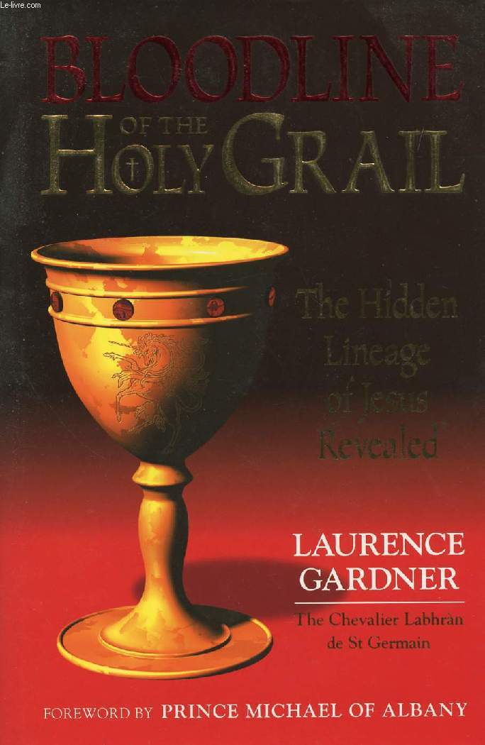 BLOODLINE OF THE HOLY GRAIL, THE HIDDEN LINEAGE OF JESUS REVEALED