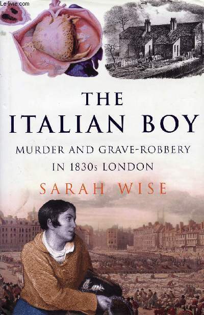 THE ITALIAN BOY, MUDER AND GRAVE-ROBBERY IN 1830s LONDON