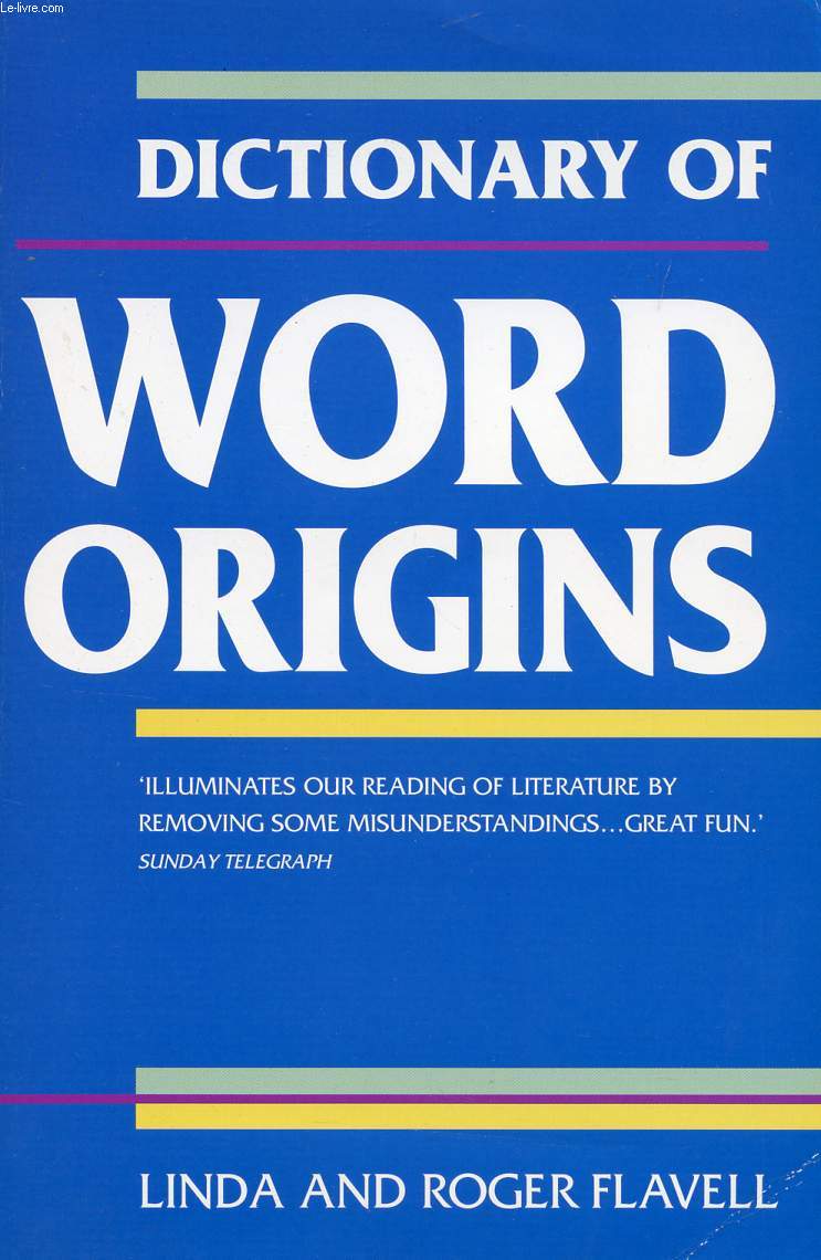 DICTIONARY OF WORD ORIGINS