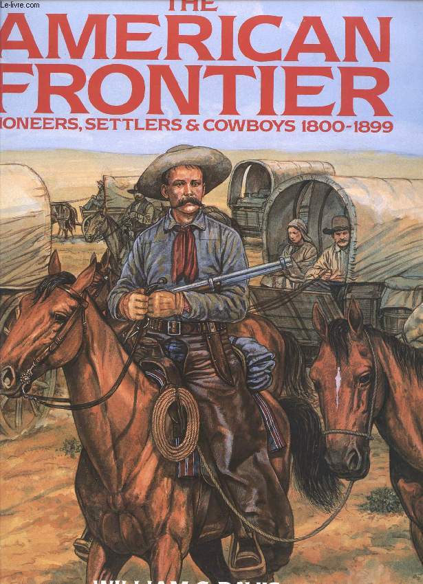 THE AMERICAN FRONTIER, PIONEERS, SETTLERS & COWBOYS, 1800-1899
