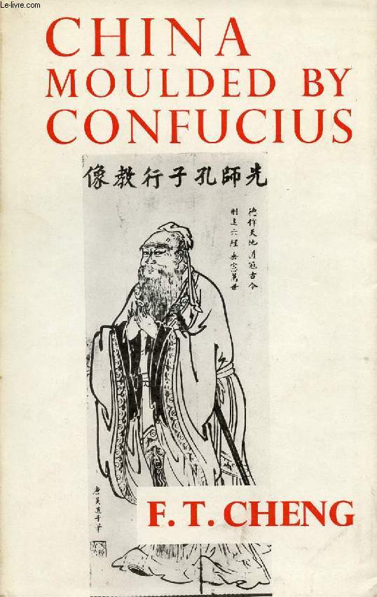 CHINA MOULDED BY CONFUCIUS, THE CHINESE WAY IN WESTERN LIGHT