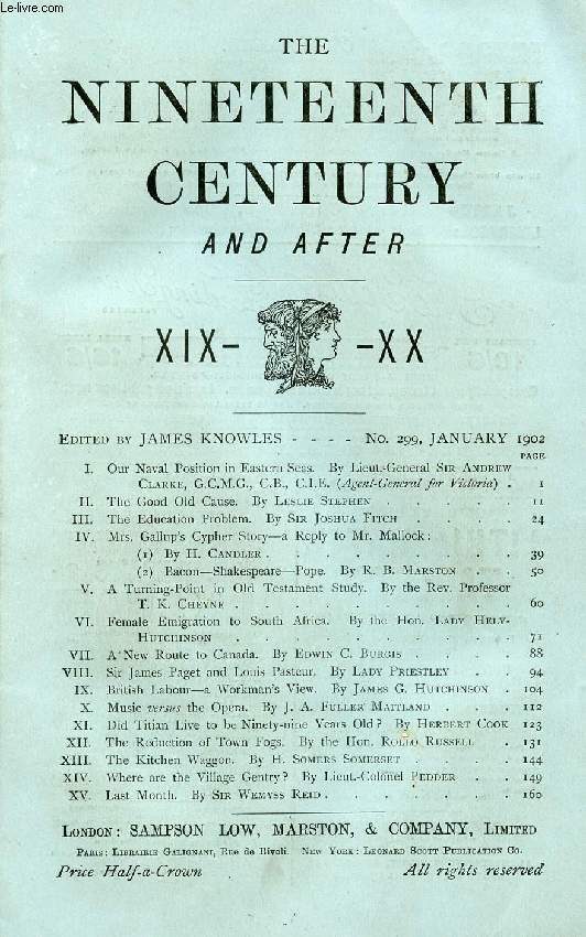 THE NINETEENTH CENTURY AND AFTER XIX-XX, N 299, JAN. 1902 (Summary: Our Naval Position in Eastern Seas. By Lieut.-General Sir Andrew Clarke, G.C.M.G., C.B., C.I.E. (Agent-General for Victoria) . The Good Old Cause. By Leslie Stephen...)