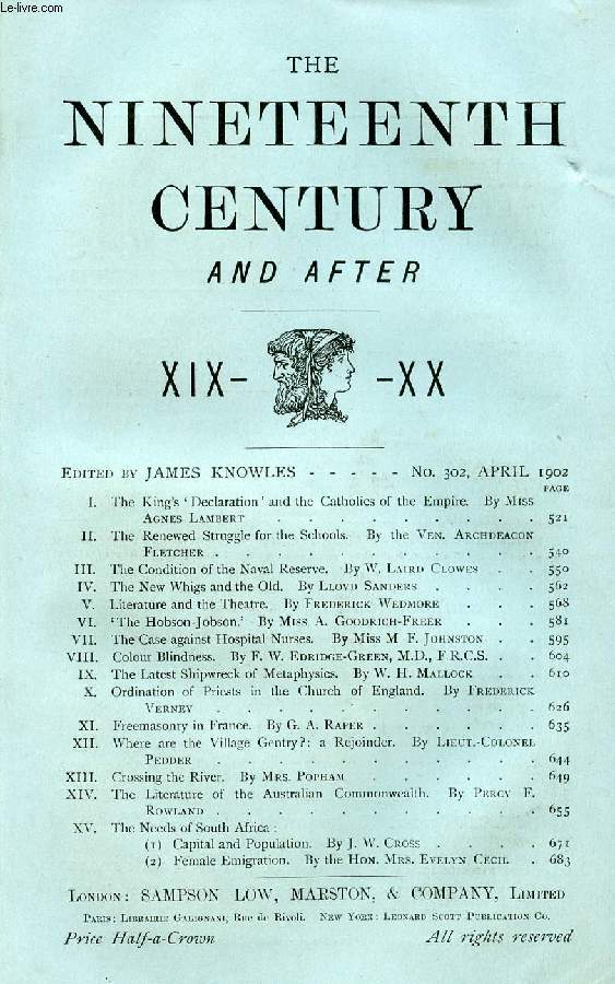 THE NINETEENTH CENTURY AND AFTER XIX-XX, N 302, APRIL 1902 (Summary: The King's ' Declaration ' and the Catholics of the Empire. By Miss Agnes Lambert. The Renewed Struggle for the Schools. By the Ven. Archdeacon Fletcher...)