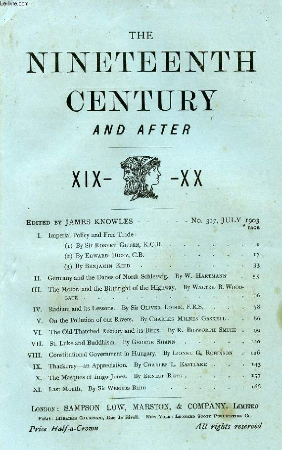 THE NINETEENTH CENTURY AND AFTER XIX-XX, N 317, JULY 1903 (Summary: Imperial Policy and Free Trade: (1) By Sir Robert Giffen, K.C.B. (2) By Edward Dicey, C.B. (3) By Benjamin Kidd. Germany and the Danes of North Schleswig. By W. Hartmann...)