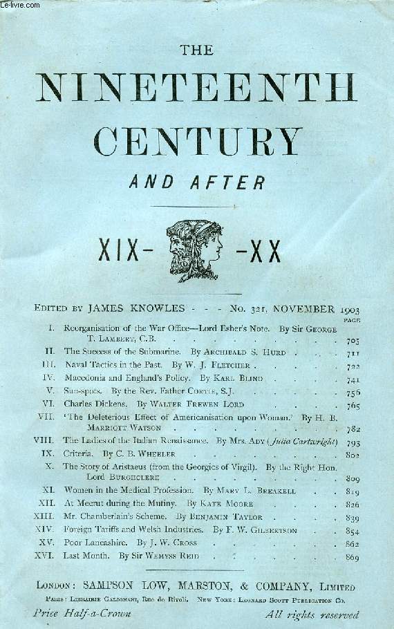 THE NINETEENTH CENTURY AND AFTER XIX-XX, N 321, NOV. 1903 (Summary: Reorganisation of the War Office-Lord Esher's Note. By Sir George T. Lambert, C.B. The Success of the Submarine. By Archibald S. Hurd. Naval Tactics in the Past...)